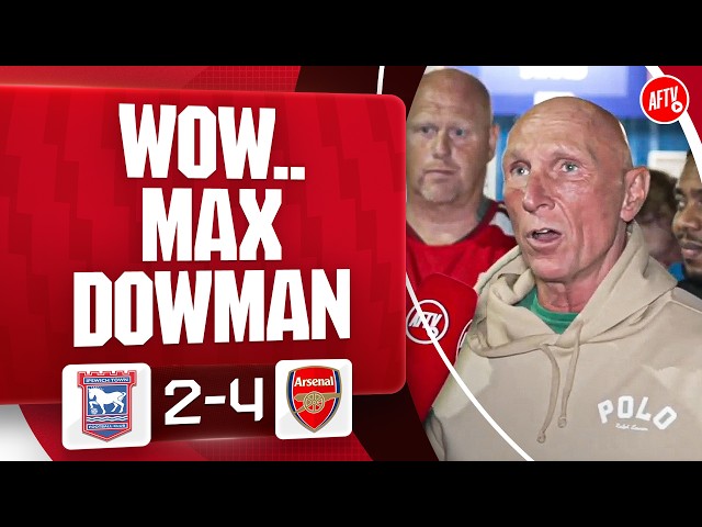 I’ve Never Seen Nothing Like MAX DOWMAN! (Lee Judges) | Ipswich 2-4 Arsenal