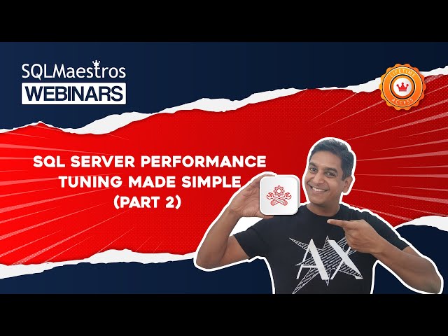 SQL Server Performance Tuning Made Simple – Part 2