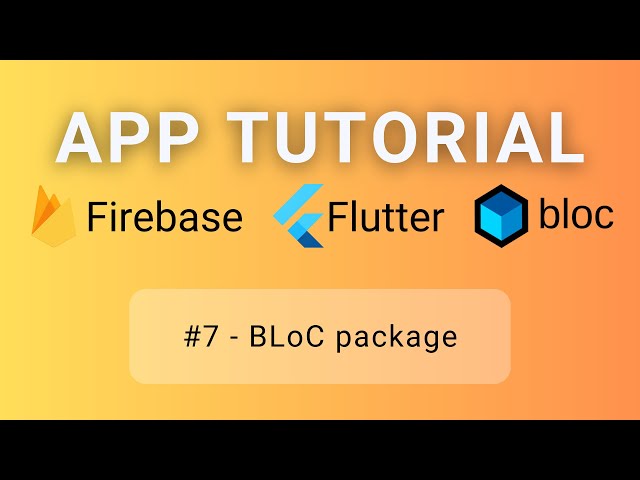 Flutter • Firebase • BLoC Tutorial #7 - BLoC package