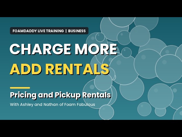 Charge More and Add Foam Party Rentals: Pricing and Pickup Rentals | FoamDaddy Live Call