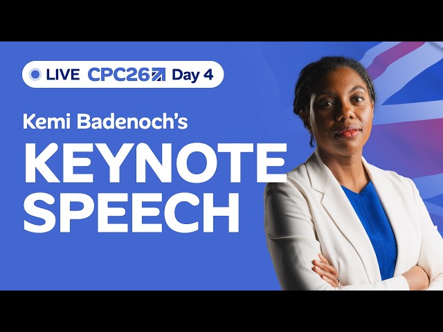 LIVE: Kemi Badenoch's Keynote Speech to Conservative Party Conference | CPC26 Day Four