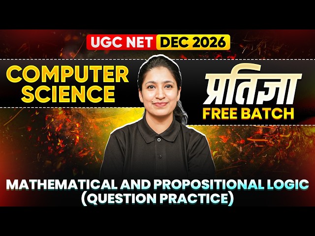 UGC NET Computer Science Classes | Mathematical and Propositional Logic (Question Practice)