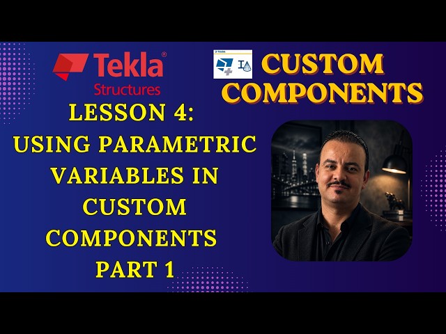 Using Parametric Variables in Tekla Structures Custom Components – Part 1