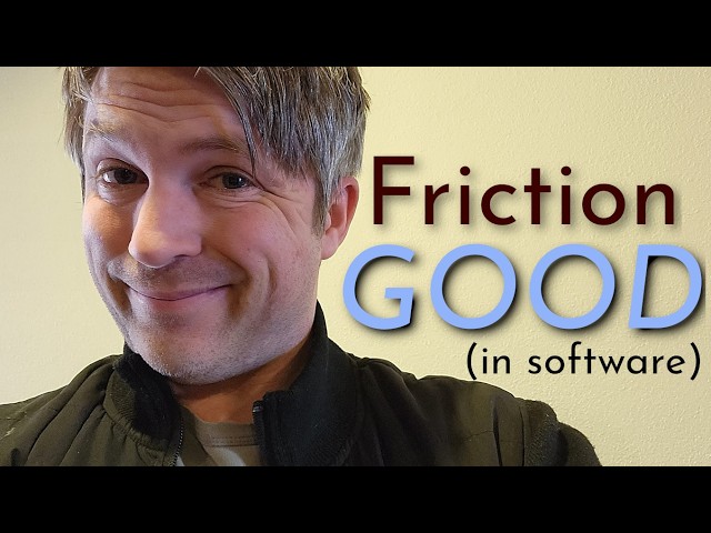 Friction Helps you Design Better Apps. Don't Try to Get Rid of It!