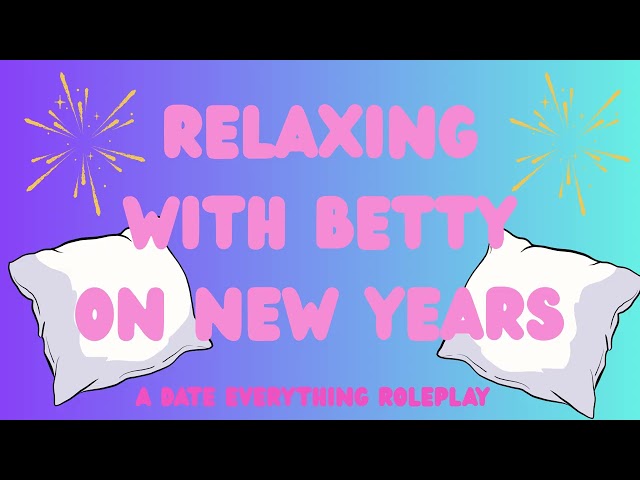 [F4M] New Year's Eve with Betty (A Date Everything Roleplay) (Established Relationship) (GFE) (ASMR)