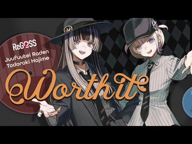 ReGLOSS - Worth it (Juufuutei Raden & Todoroki Hajime) OFFICIAL MV