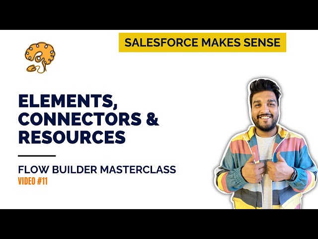 Flow Elements, Connectors & Resources | The Flow Builder Masterclass