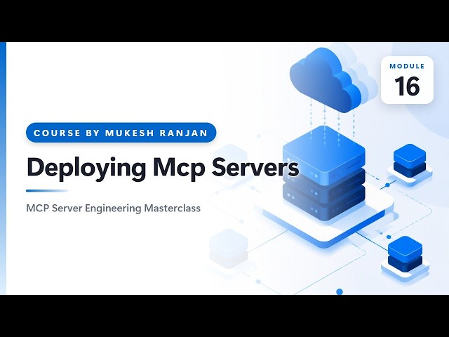 16. Deploying Mcp Servers — MCP Server Engineering Masterclass