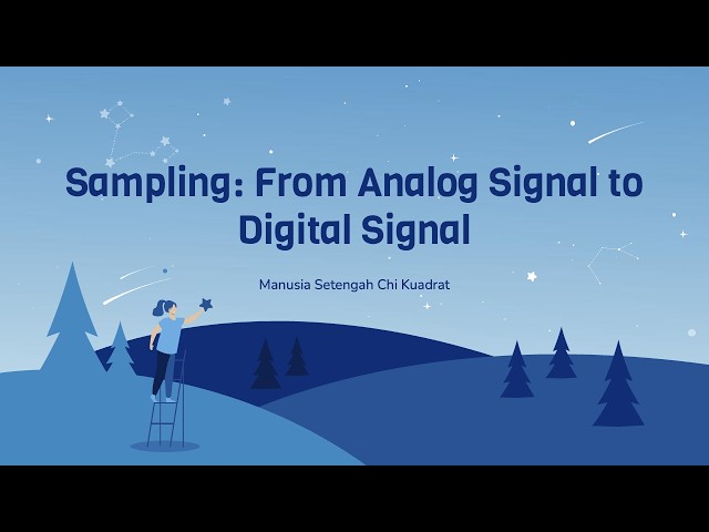 Sampling: From Analog to Digital Signals