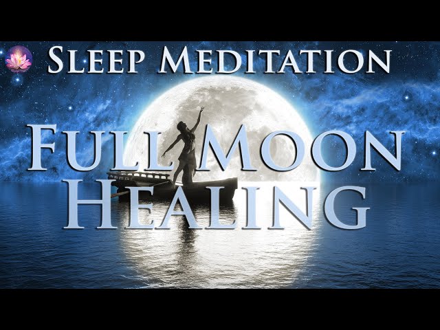 Powerful Full Moon 🌝 Healing Sleep Meditation For Letting Go, Heal & Forgive (432 Hz Binaural Beats)