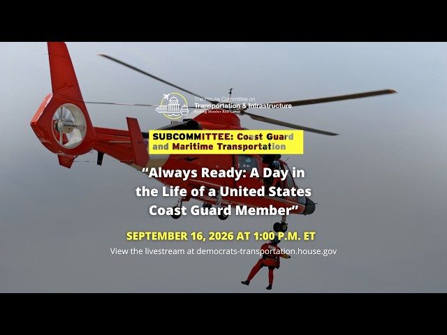 Subcommittee Hearing on “Always Ready: A Day in the Life of a United States Coast Guard Member”