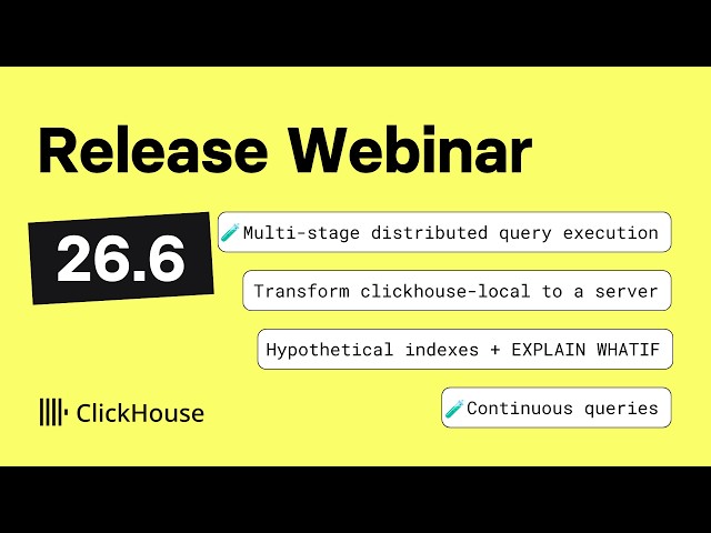 ClickHouse v26.6 Release Webinar
