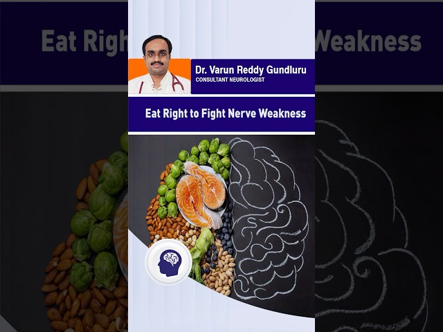Eat Right to Fight Nerve Weakness – Dr. Varun Reddy Gundluru