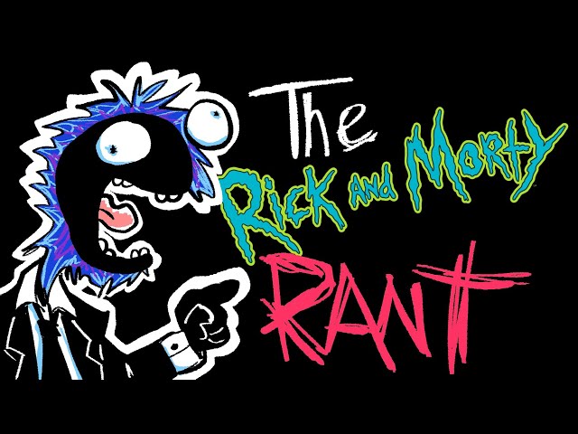 The Rick and Morty Rant