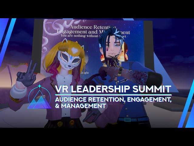 Audience Retention, Engagement and Management - VR Leadership Summit