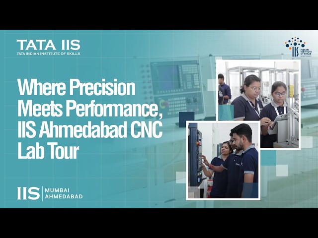 Advanced CNC Machining Training in India | IIS Ahmedabad Lab Tour