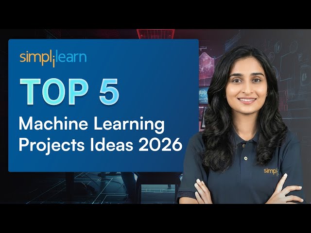 Top 5 Machine Learning Projects Ideas 2026 | Machine Learning Projects With Source Code |Simplilearn
