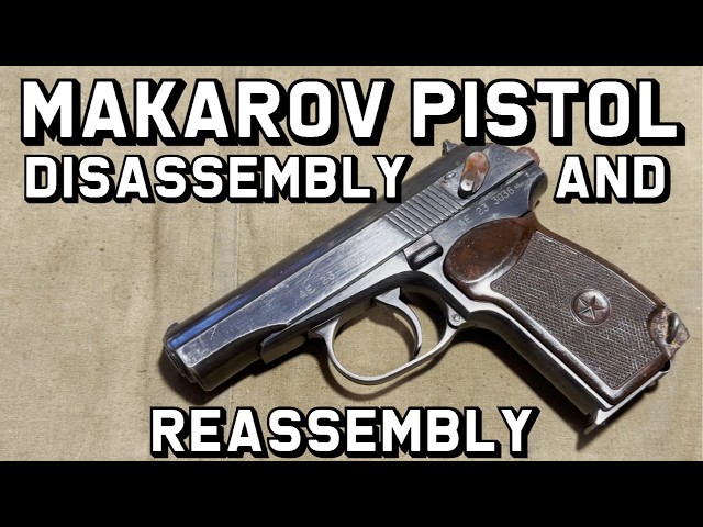Makarov Pistol Disassembly and Reassembly
