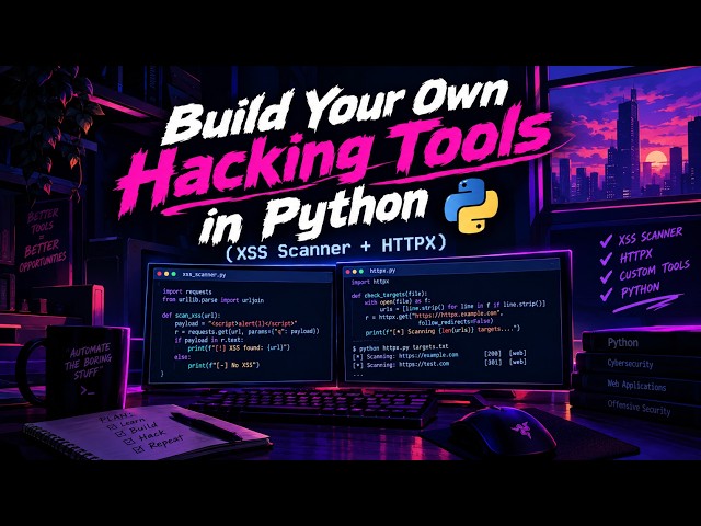 Build Your Own Hacking Tools in Python (XSS Scanner + HTTPX)