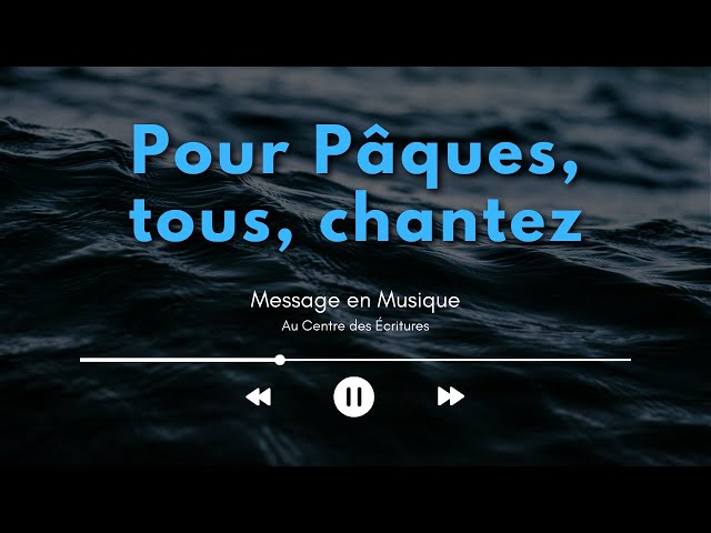 Message en musique 13 | « Pour Pâques, tous, chantez ! »