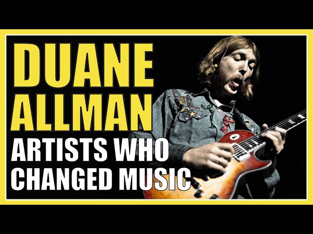 Duane Allman: Artists Who Changed Music