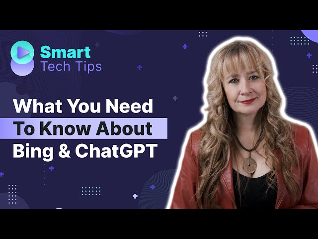 What You Need To Know About Bing & ChatGPT