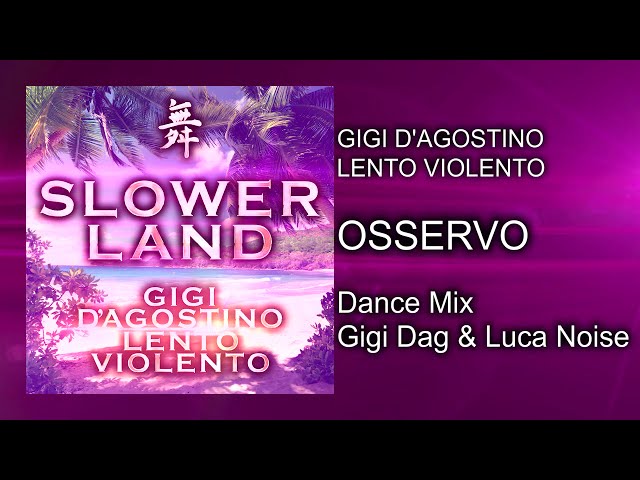 Gigi D’Agostino & Lento Violento - Osservo ( Dance Mix Gigi Dag & Luca Noise )