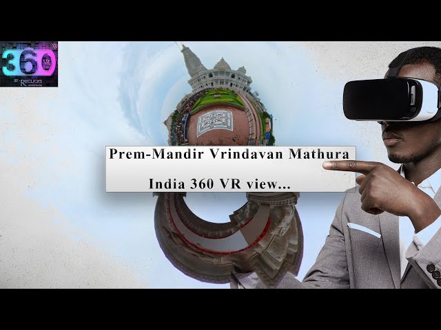 A 360° VR view of Prem-Mandir Mathura,(INDIA)