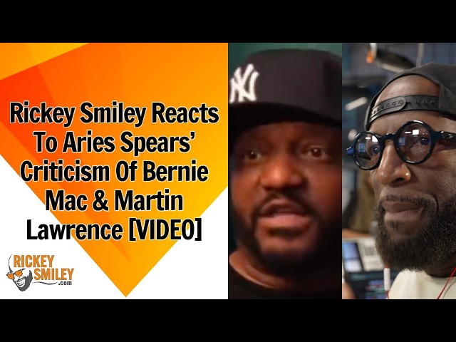 Rickey Smiley Reacts To Aries Spears’ Criticism Of Bernie Mac & Martin Lawrence