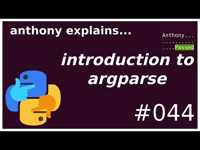 python argparse tutorial (beginner - intermediate) anthony explains #044