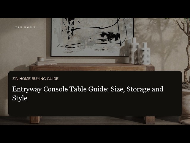 Entryway Console Table Guide: Size, Storage and Style | Zin Home