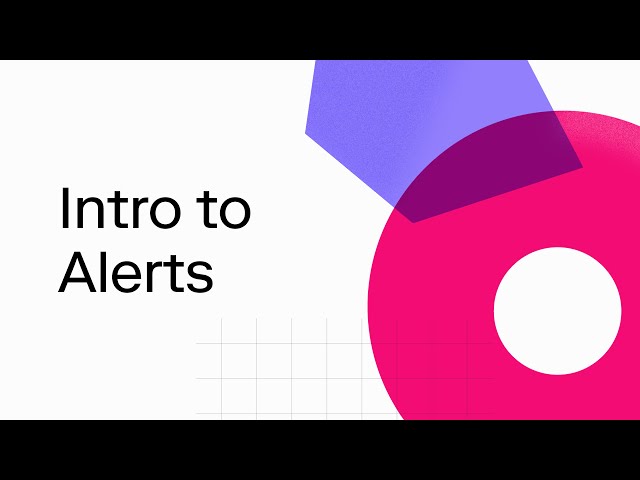 Intro to Alerts