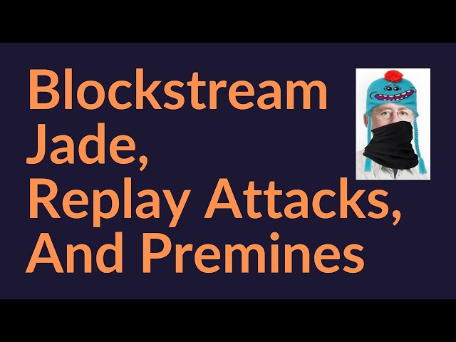 Blockstream Jades, Replay Attacks, and Toast of the Towns