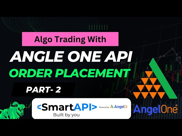 Algo Trading With Angel One smartApi, Order Placement Part-2