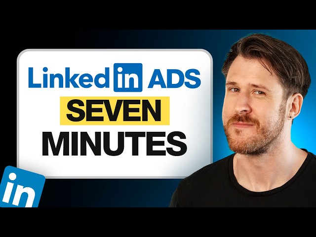 LinkedIn Ads Tutorial In UNDER 7 Minutes 2026 Step By Step Guide