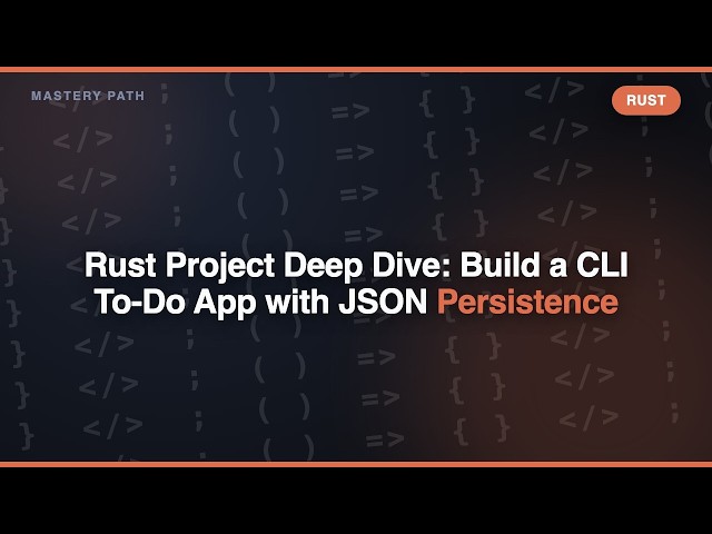 Rust Project Deep Dive: Build a CLI To-Do App with JSON Persistence