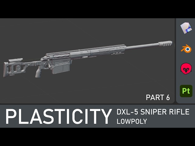 Plasticity | Tutorial | DXL-5 Sniper Rifle game-ready modelling | PART 6 | NO COMMENTS