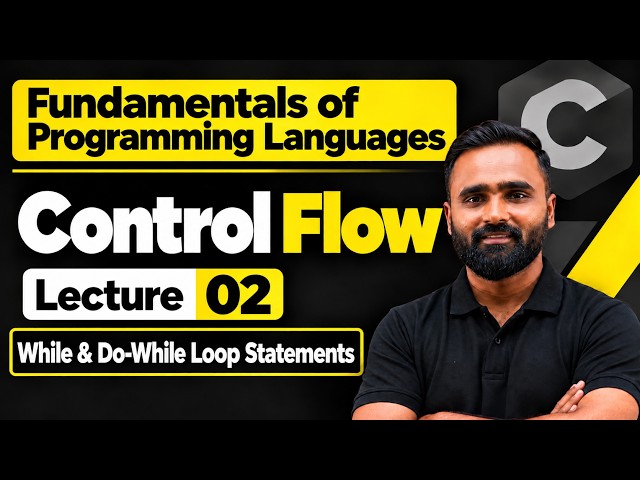 Control Flow|Fundamentals in Programming Languages|Lecture 02|While & Do-While Loop Statements