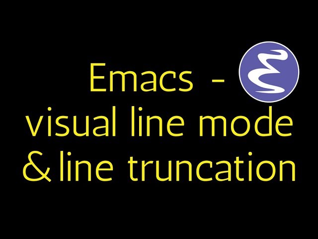 Emacs - line wrapping, visual line mode and line truncation