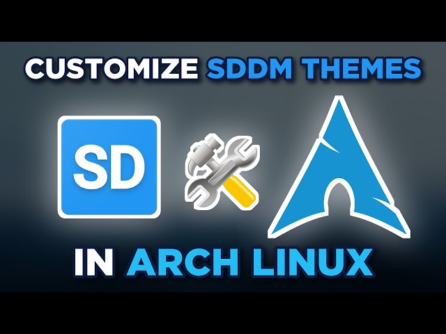 SDDM Customization: Make Your Login Screen Match Your Desktop (Arch Linux)