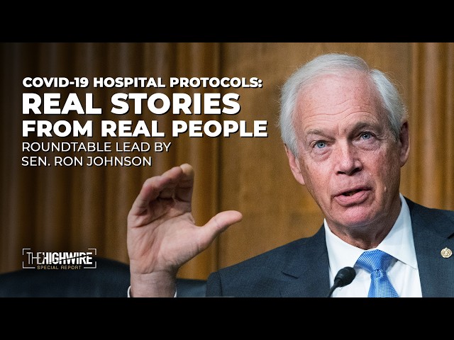 LIVE: Sen. Ron Johnson Roundtable: COVID Hospital Protocols Under the Microscope