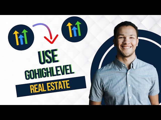 How To Use Gohighlevel For Real Estate (Full Guide)