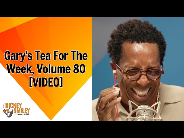 Gary's Tea For The Week, Volume 80