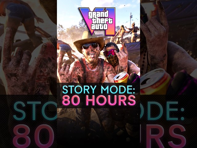 GTA 6 Has an 80 HOUR Story Mode!
