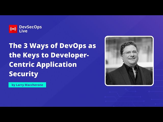 🔴 The 3 Ways of DevOps as the Keys to Developer-Centric Application Security | #DevSecOps LIVE 🚨
