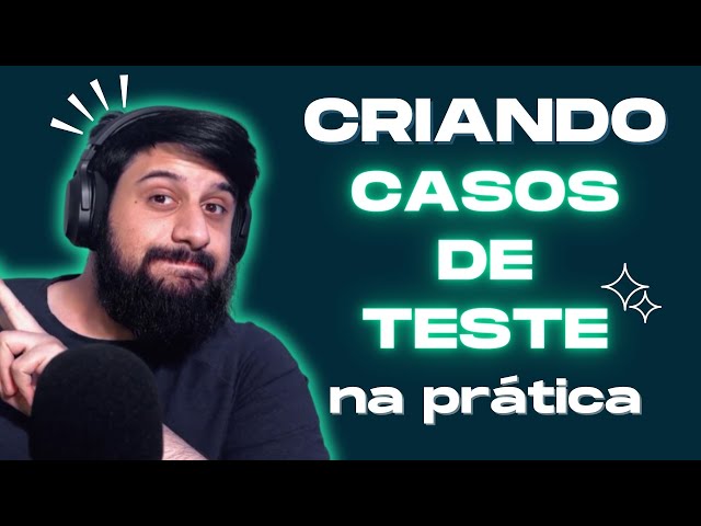 Criando um caso de TESTE na prática