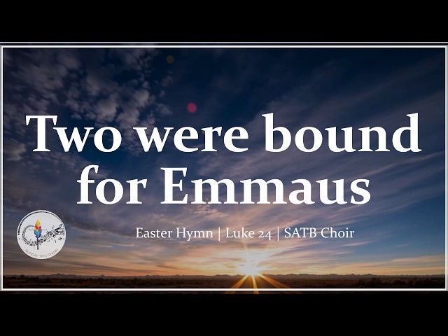Two Were Bound for Emmaus | Bob Hurd | Catholic Choir w/ Lyrics | Easter Hymn