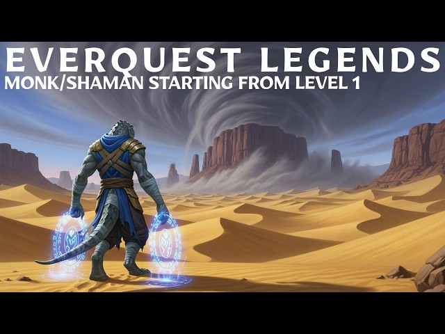 Everquest Legends ~ July 28 Release Day ~ Monk/Shaman from the Start