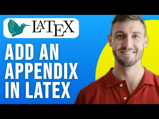 How to Add an Appendix in LaTeX