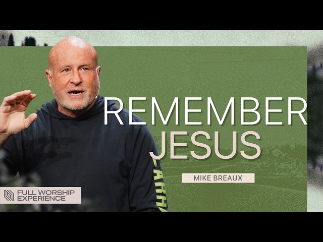 What to Remember When Life Feels Out of Control | Pastor Mike Breaux | Full Worship Experience